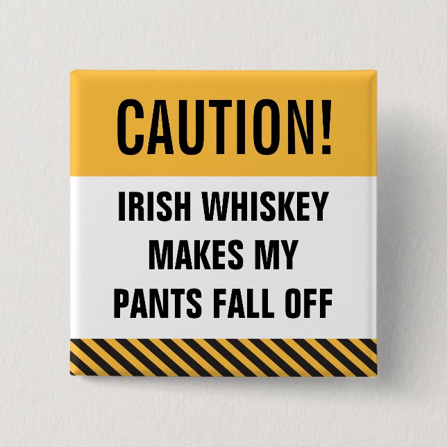 Caution Irish Whiskey Funny St. Patrick's Button (Front)