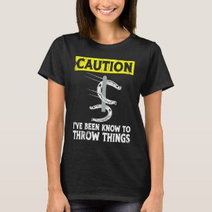 Caution i've been known to throw things horseshoe  T-Shirt