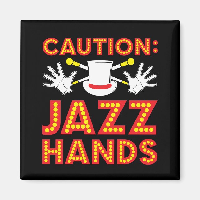 Caution Jazz Hands Dancer Performer Theatre Magnet (Front)