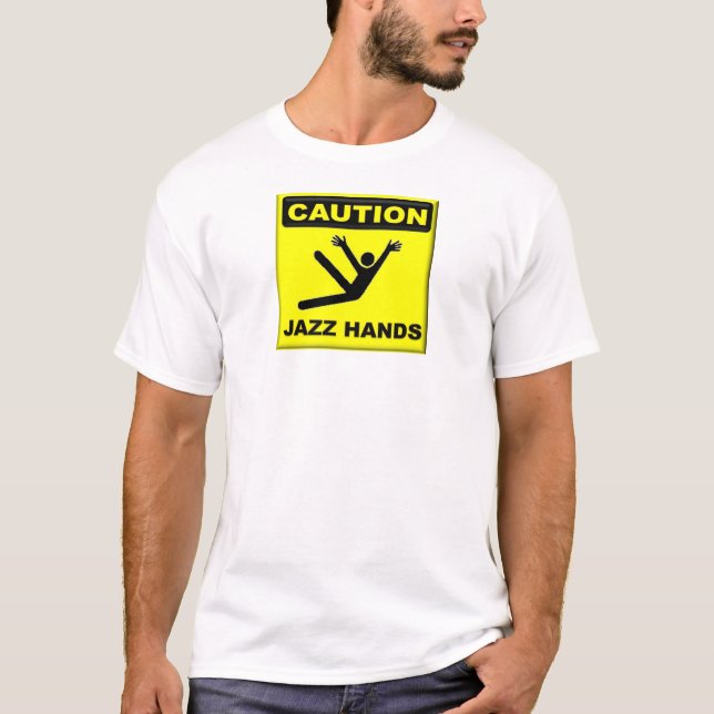 Caution Jazz Hands T-Shirt (Front)