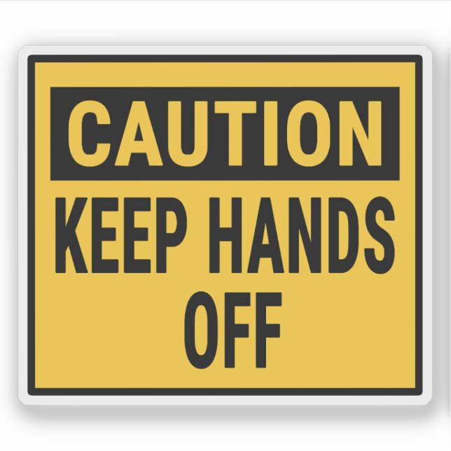 Caution Keep Hands Off  (Front)