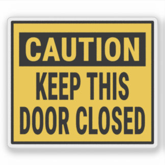 Caution Keep This Door Closed