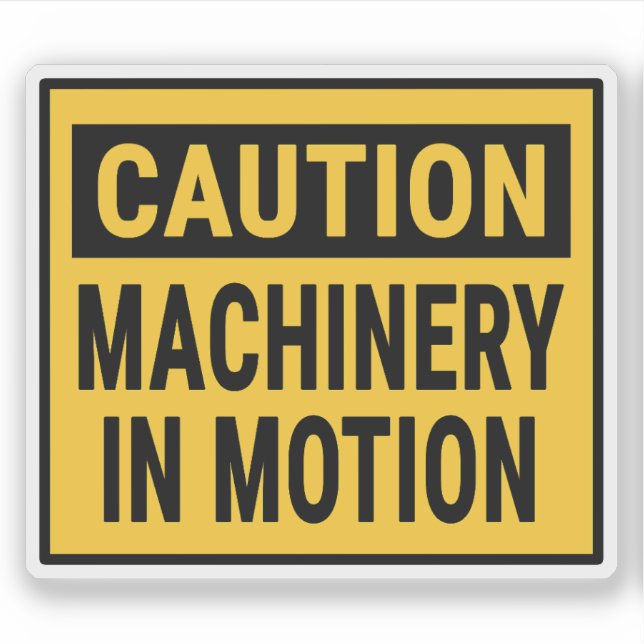 Caution Machinery In Motion (Front)