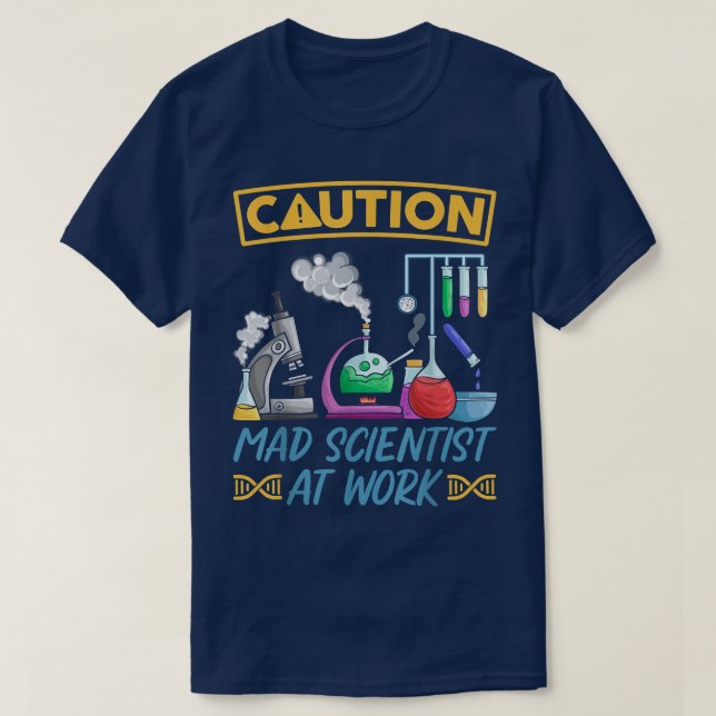 Caution Mad Scientist At Work - Funny Science Scie T-Shirt (Design Front)