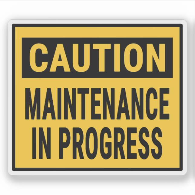 Caution Maintenance In Progress (Front)