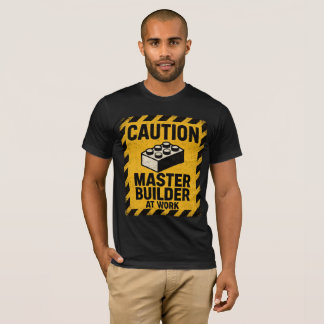 Caution Master Builder At Work T-Shirt