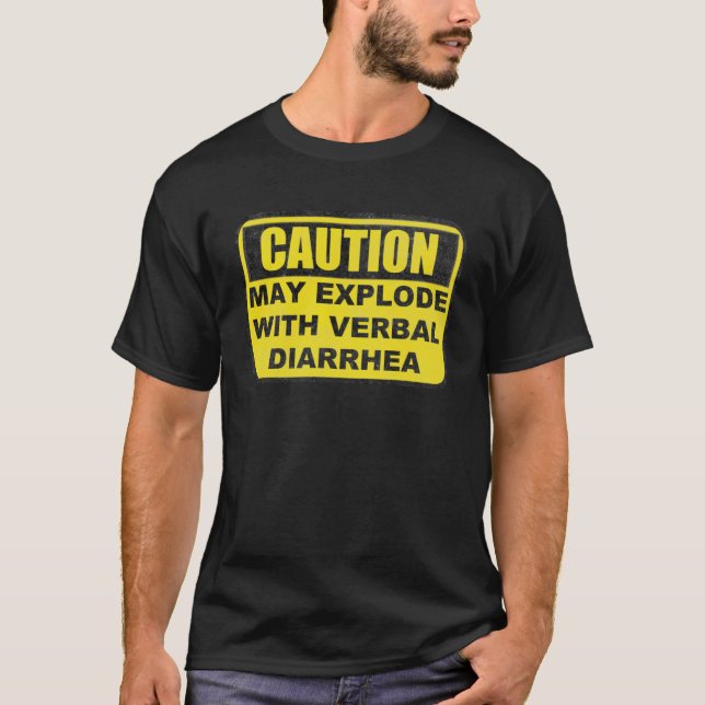 Caution May Explode With Verbal Diarrhoea   Joke T-Shirt (Front)