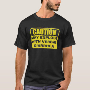Caution May Explode With Verbal Diarrhoea Joke T-Shirt