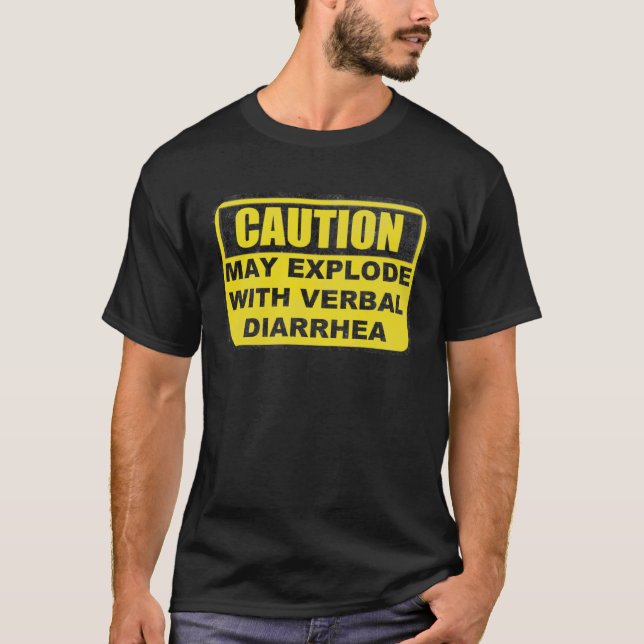 Caution May Explode With Verbal Diarrhoea   Joke T-Shirt (Front)