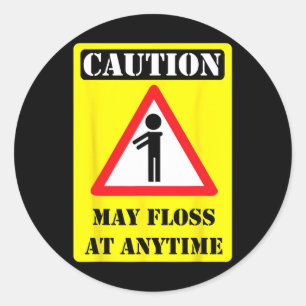 Caution May Floss At Any Time Funny Flossing Gift  Classic Round Sticker