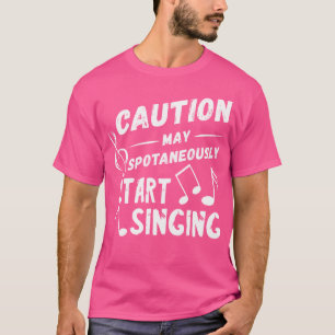Caution May Spontaneously Opera Singer Opera Vocal T-Shirt