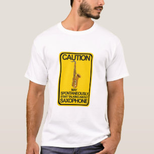 Caution May Spontaneously Start Talking About Saxo T-Shirt