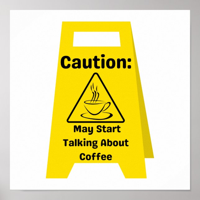 Caution: May Start Talking About Coffee Poster (Front)