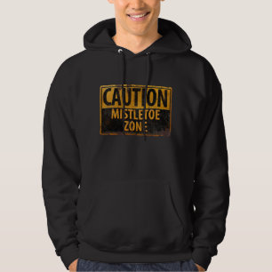 Caution Mistletoe Zone Christmas Kiss Danger Sign Hoodie