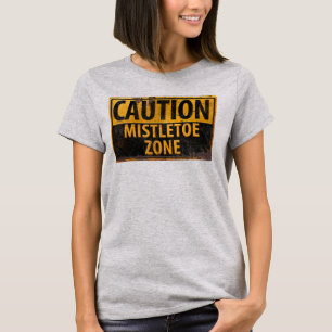 Caution Mistletoe Zone Christmas Kiss Danger Sign T-Shirt