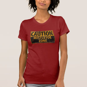 Caution Mistletoe Zone Christmas Kiss Danger Sign T-Shirt