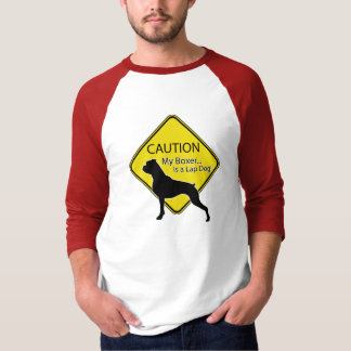 Caution My boxer is a lap dog! T-Shirt