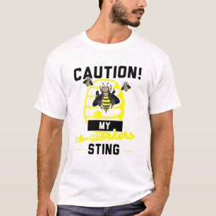 Caution My Co-Workers Sting Honey T-Shirt