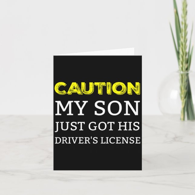 Caution My Son Just Got His Driver's License  Card (Front)