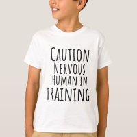 Caution: Nervous Human in Training Funny Humourous