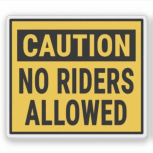 Caution No Riders Allowed