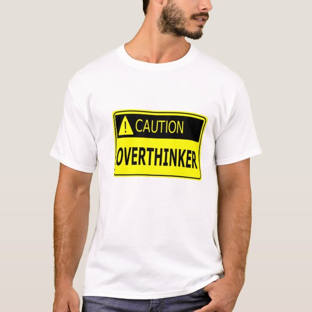 Caution: Overthinker T-Shirt (Front)