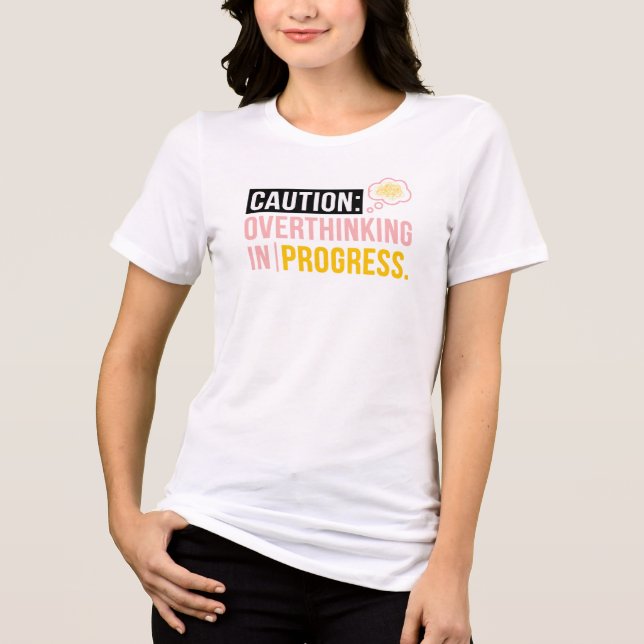 Caution: Overthinking In Progress - Funny Tri-Blend Shirt (Front)