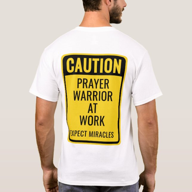 CAUTION Prayer Warrior Miracles Yellow White Fun T-Shirt (Back)