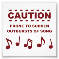 Caution Prone to Sudden Outbursts of Song