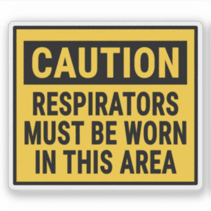 Caution Respirators Must Be Worn In This Area