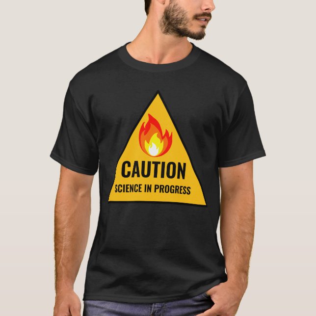 Caution Science in Progress T-Shirt (Front)