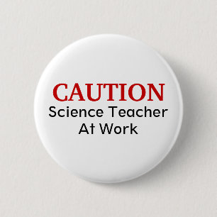 Caution science Teacher Pin Button