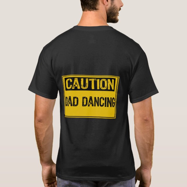 Caution Sign -Dad Dancing Yellow/Black T-Shirt (Back)