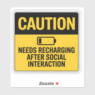 Caution Sign – Needs Recharge After Socialising