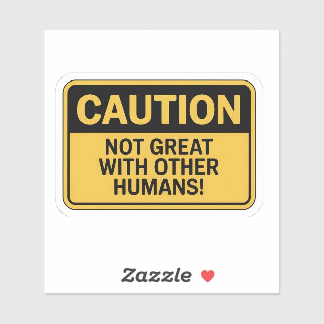 Caution Sign – Not Great With Humans (Sheet)