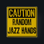 Caution Sign- Random Jazz Hands Yellow Black 15 Cm Square Badge<br><div class="desc">Caution Sign- Random Jazz Hands Yellow Black</div>