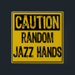 Caution Sign- Random Jazz Hands Yellow Black 15 Cm Square Badge<br><div class="desc">Caution Sign- Random Jazz Hands Yellow Black</div>
