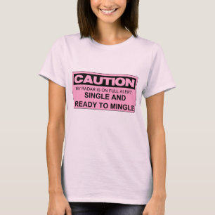 CAUTION SINGLE AND READY TO MINGLE T-Shirt