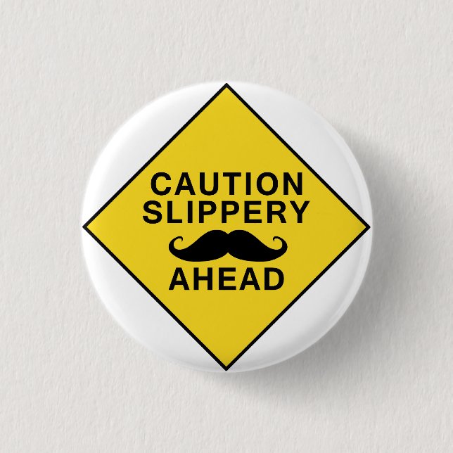 Caution Slippery Moustache 3 Cm Round Badge (Front)