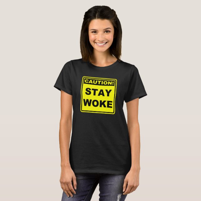 Caution Stay Woke Meme Shirt (Front Full)