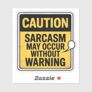 Caution Sticker – Sarcasm Without Warning