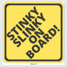 Caution Stinky Slinky on Board!