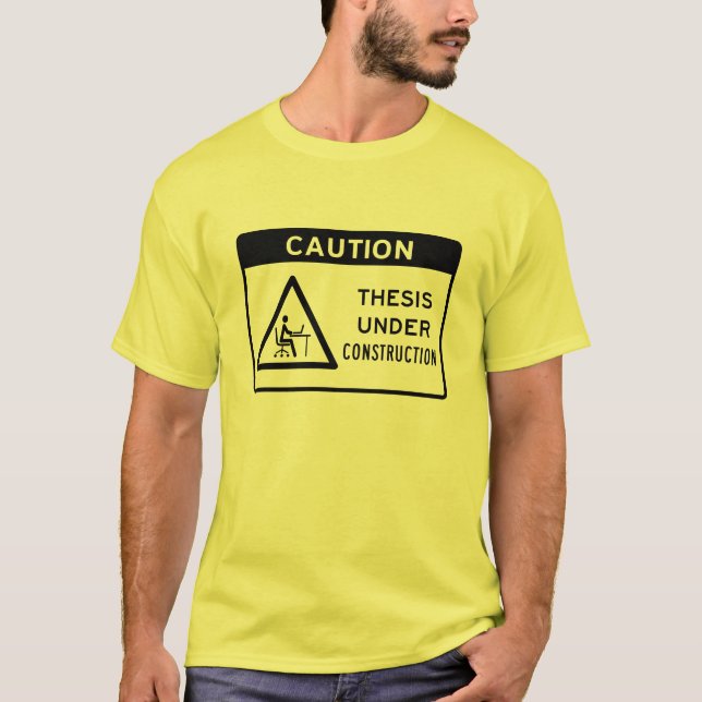 Caution: Thesis Under Construction (Black Text) T-Shirt (Front)