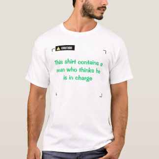 Caution - Thinks In Charge T-Shirt