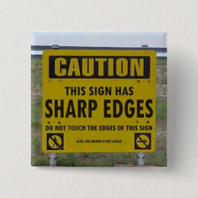 CAUTION: this sign has sharp edges 15 Cm Square Badge (Front)