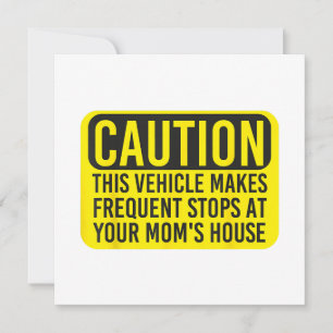 Caution This Vehicle Makes Frequent Stops At Your Invitation