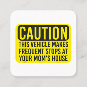 Caution This Vehicle Makes Frequent Stops At Your Square Business Card