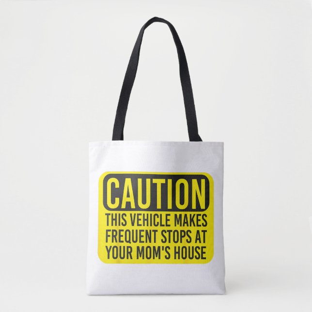Caution This Vehicle Makes Frequent Stops At Your  Tote Bag (Front)
