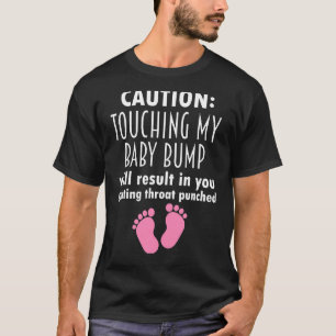 Caution Touching My Baby Bump Pregnancy Announcem T-Shirt