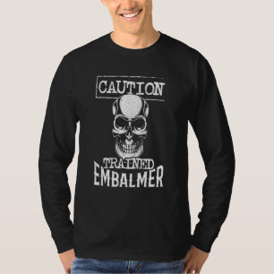 Caution Train Embalmer Mortician Skull T-Shirt